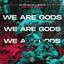 We Are Gods - Extended Mix