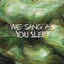 Sheep, Dog & Wolf (NZ) - We Sang As You Slept