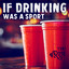 If Drinking Was A Sport cover