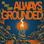 Always Grounded - Six Feet Deep