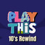 Play This 10's Rewind cover