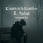 Khamosh Lamho Ki Aahat