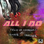All I do Felix da Housecat x Chris Trucher