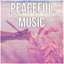 Peaceful Music - Relaxation, Healing, Beauty, Meditation, Yoga, Deep Sleep, Music for Massage, Wellness Spa cover