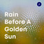Rain Before a Golden Sun cover