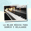 La música del piano de sueño y la relajación