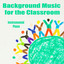 Background Music for the Classroom: Instrumental Piano cover