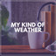 My Kind of Weather cover