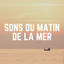 Sons du Matin de LA Mer cover