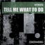 Tell Me What To Do