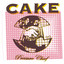 Tougher Than It Is - CAKE