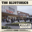 The Bluetonics - Come Get You Some