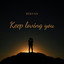 Keep Loving You
