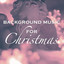 Background Music for Christmas: Extremely Relaxing Music for the Christmas Night and New Year's Eve, Family Reunions and After Party Relaxation cover