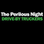 Drive-By Truckers - The Perilous Night