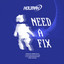 I Need a Fix