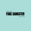 FAKE GANGSTER