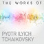The Works of Piotr Ilyich Tchaikovsky cover