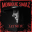 Monique Smaz - Let Me In