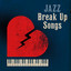 Jazz - Break Up Songs cover