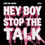 hey boy stop the talk (you missed your chance) - Umur Anil Gokdag, Della
