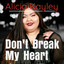 Alicia Kayley - Don't Break My Heart