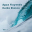Agua Fluyendo Ruido Blanco Vol. 1 cover