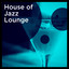 House of Jazz Lounge cover