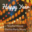 Happy Year - Soulful House Electro Party Music for New Beginnings Workout Dance and Midnight Magic cover
