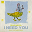 I Need You - Extended Mix