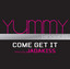Come Get It - Main