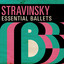 Stravinsky: Essential Ballets cover