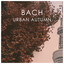 Bach Urban Autumn cover