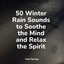 50 Winter Rain Sounds to Soothe the Mind and Relax the Spirit cover