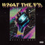 What The F?! - Extended Mix