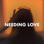 Needing Love cover