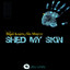 Shed My Skin - Original Club Mix