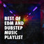 Best of EDM and Dubstep Music Playlist cover