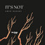 It's Not