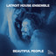 Beautiful People (feat. Nick Clow & Nomvula) - Latroit House Ensemble
