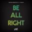 Be All Right feat. Induce - Mister Gavin Remix