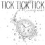 Tick Tick Tick