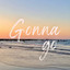 Gonna go