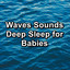 Waves Sounds Deep Sleep for Babies cover