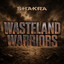 Shakra - Wasteland Warriors
