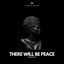 There Will Be Peace
