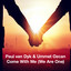 Paul van Dyk & Ummet Ozcan - Come With Me (We Are One) (Fabio Montoya Remix)