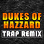Dukes of Hazzard - Trap Remix