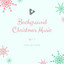 Background Christmas Music cover