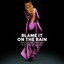 Blame It on the Rain cover